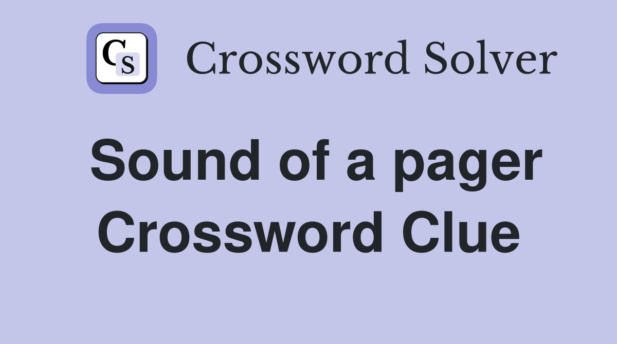 Sound of a pager Crossword Clue