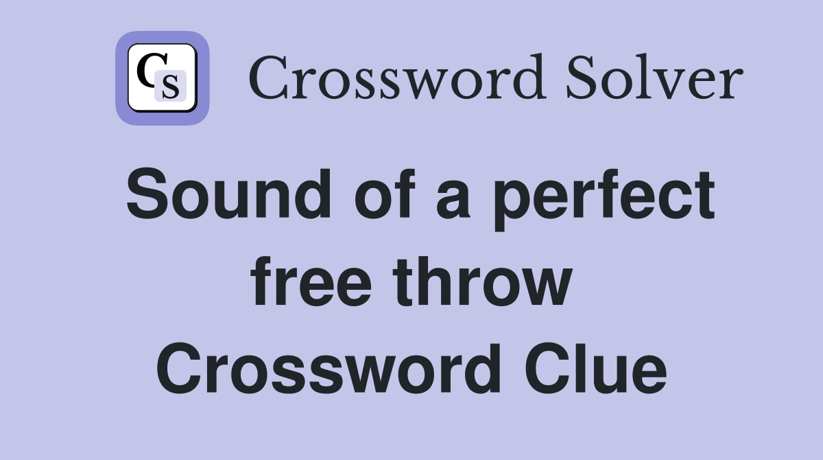 Sound of a perfect free throw Crossword Clue