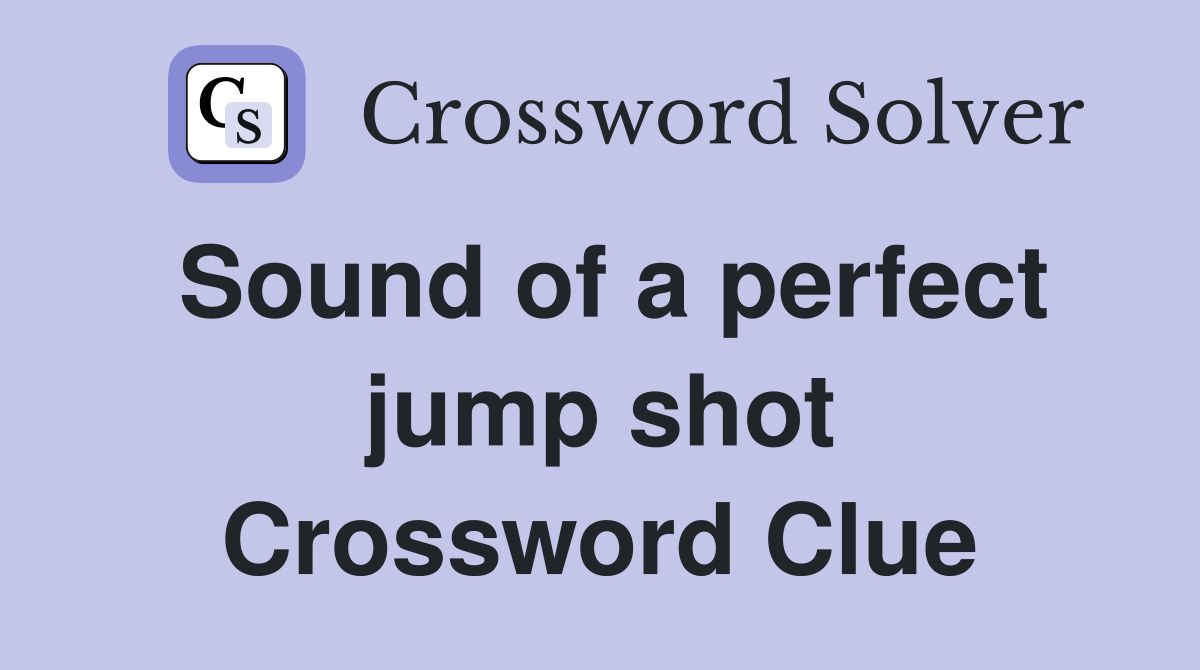 Sound of a perfect jump shot Crossword Clue