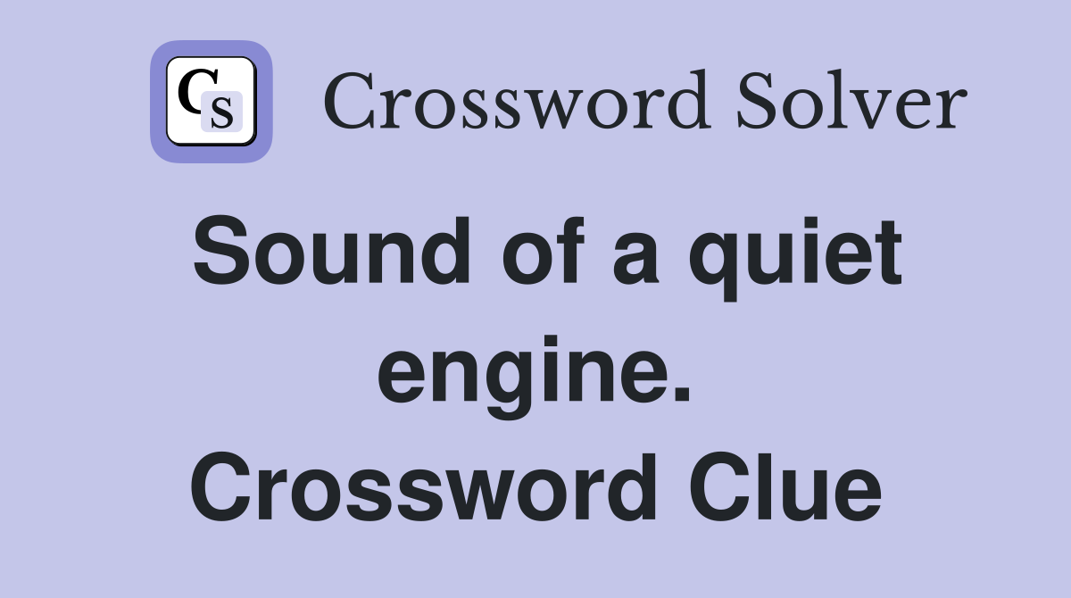 Sound of a quiet engine. Crossword Clue