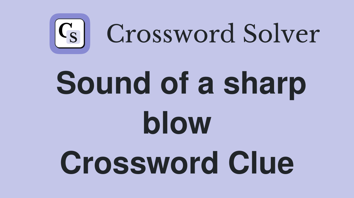 Sound of a sharp blow Crossword Clue