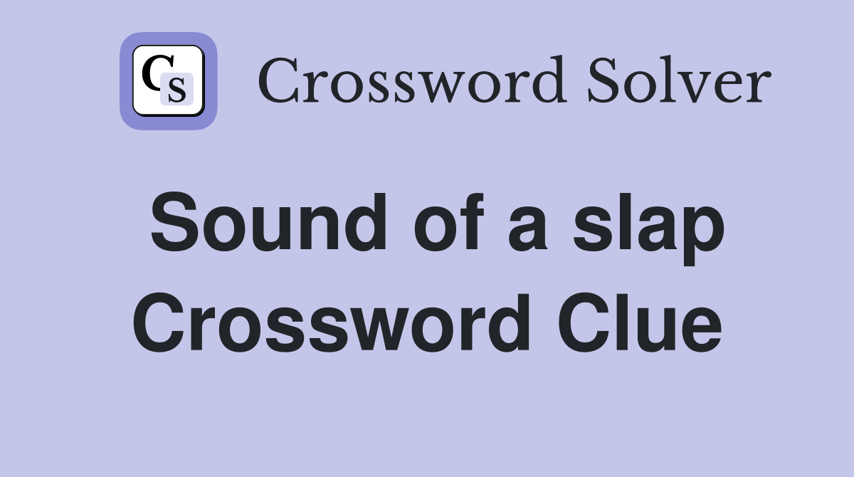 Sound of a slap Crossword Clue