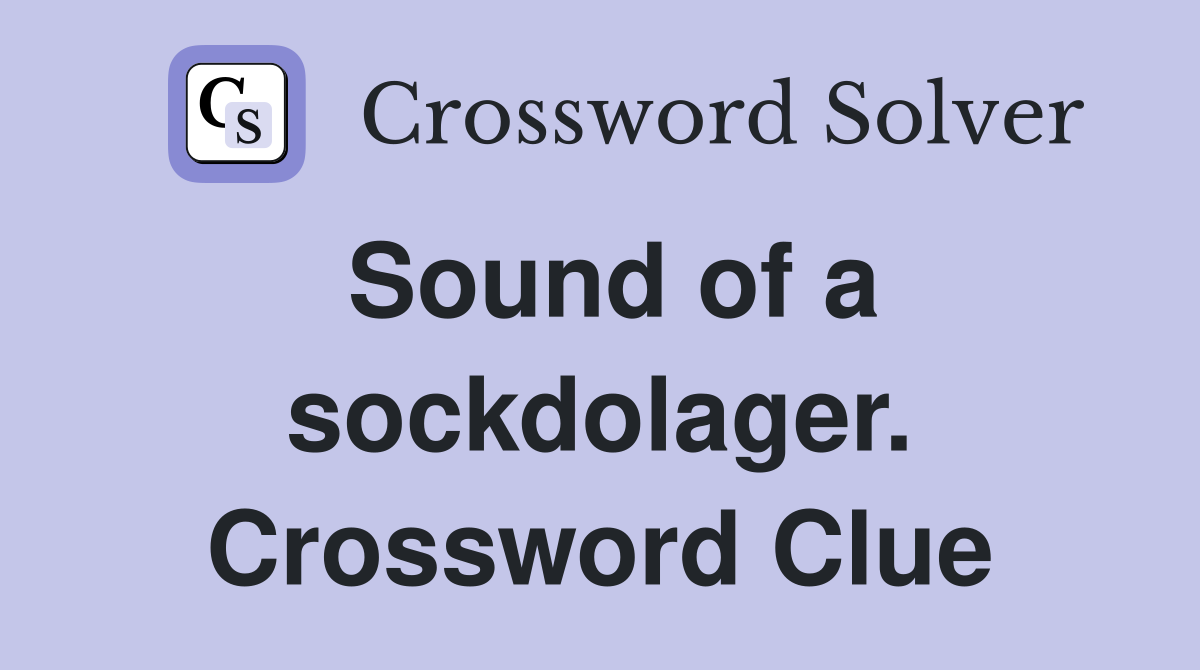 Sound of a sockdolager. Crossword Clue