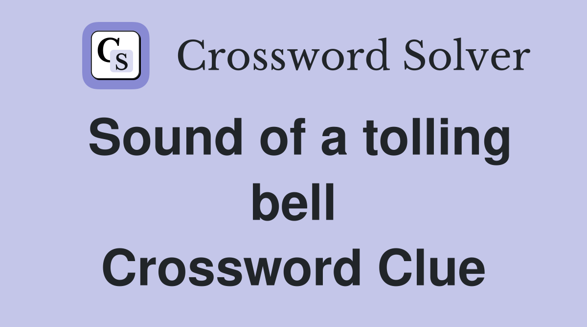 Sound of a tolling bell Crossword Clue