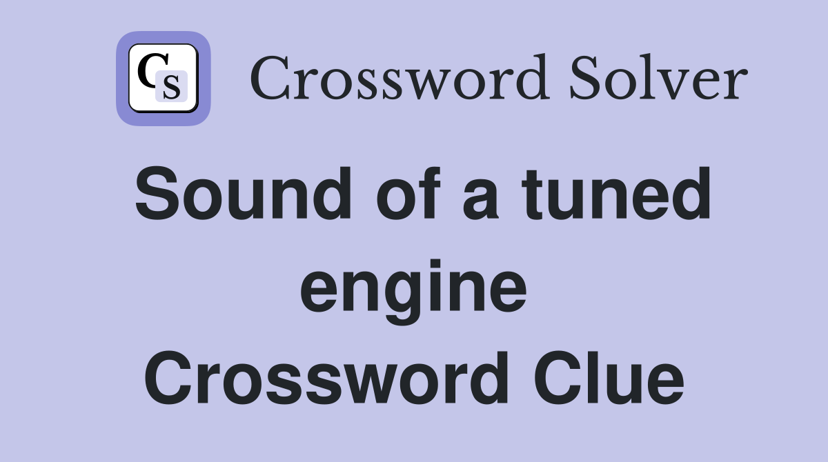 Sound of a tuned engine Crossword Clue
