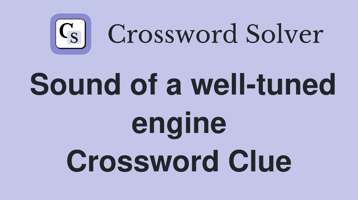 Sound of a well-tuned engine Crossword Clue