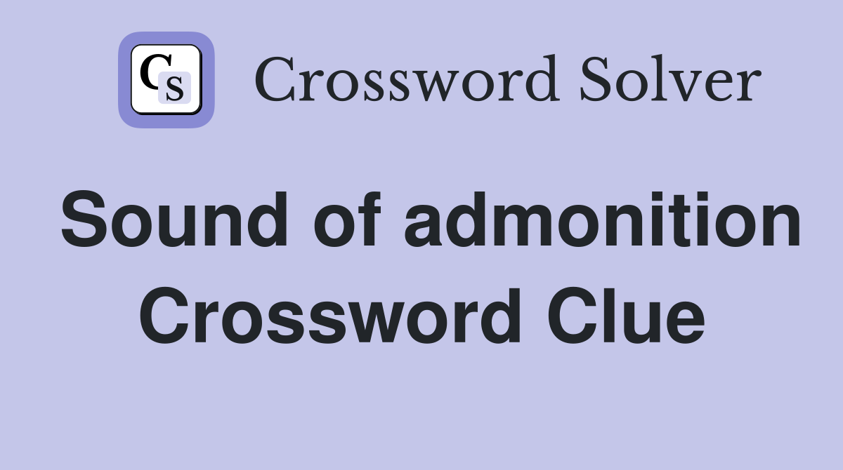 Sound of admonition Crossword Clue