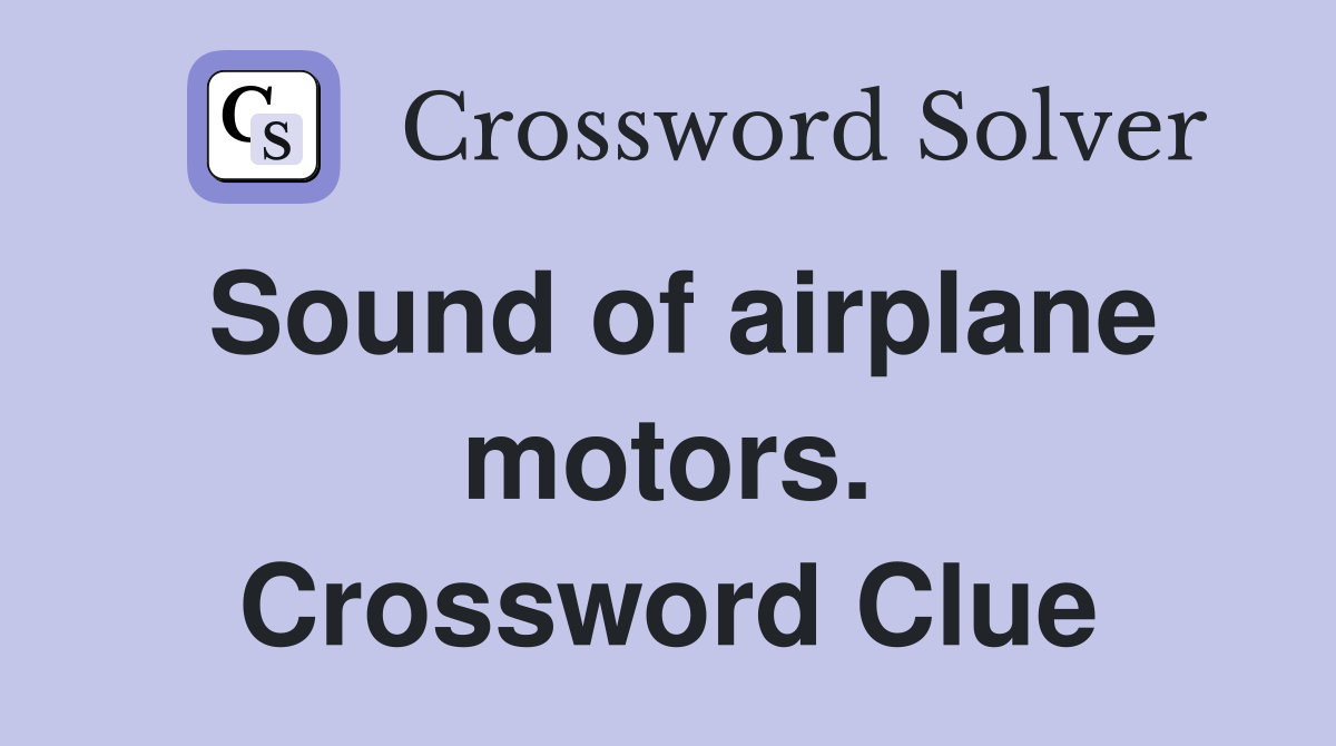 Sound of airplane motors. Crossword Clue