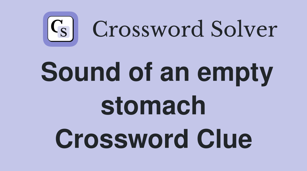 Sound of an empty stomach Crossword Clue
