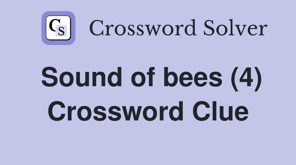 Sound of bees (4) Crossword Clue
