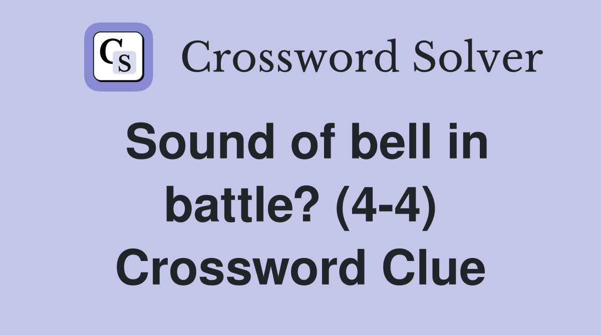 Sound of bell in battle? (4-4) Crossword Clue