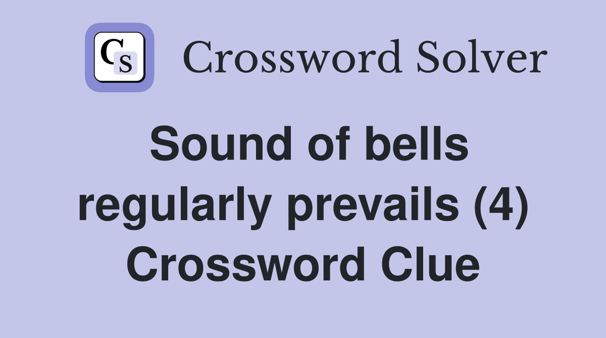 Sound of bells regularly prevails (4) Crossword Clue