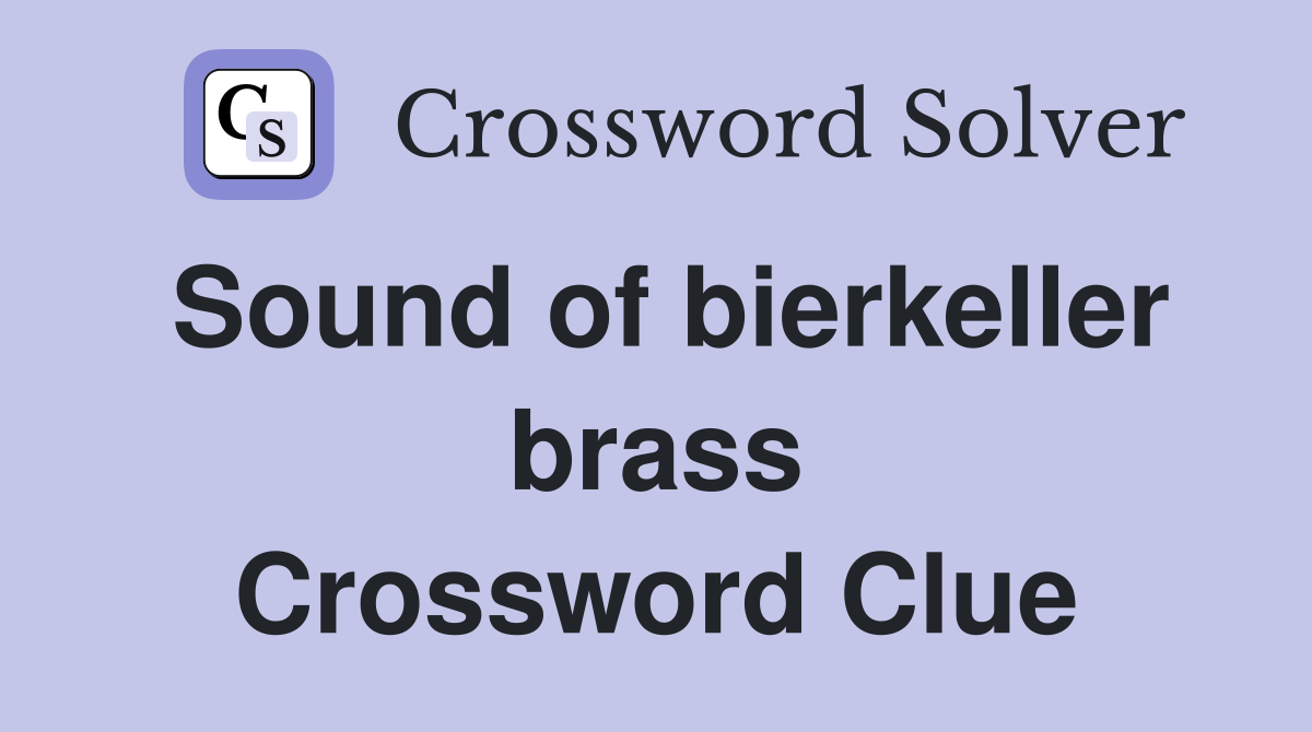 Sound of bierkeller brass Crossword Clue