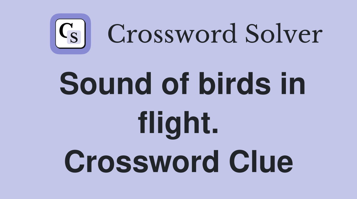 Sound of birds in flight. Crossword Clue
