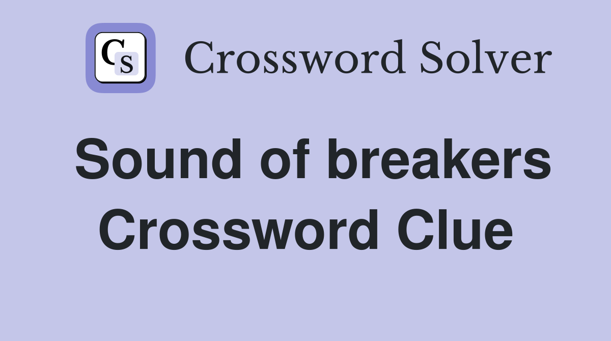 Sound of breakers Crossword Clue