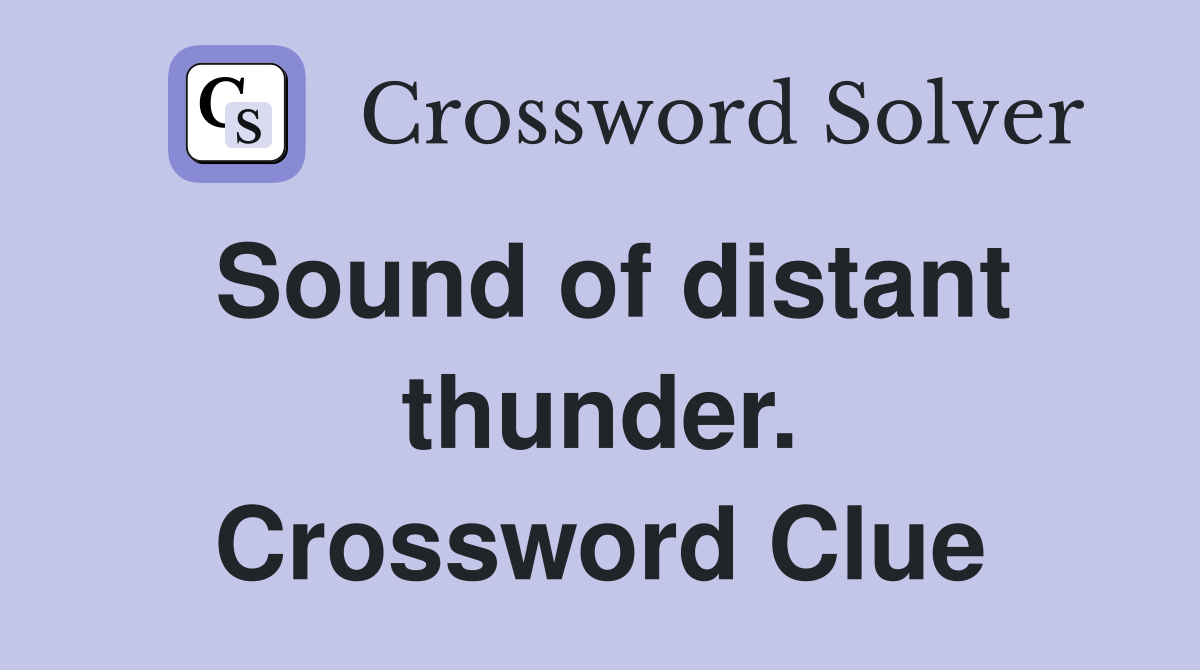 Sound of distant thunder. Crossword Clue