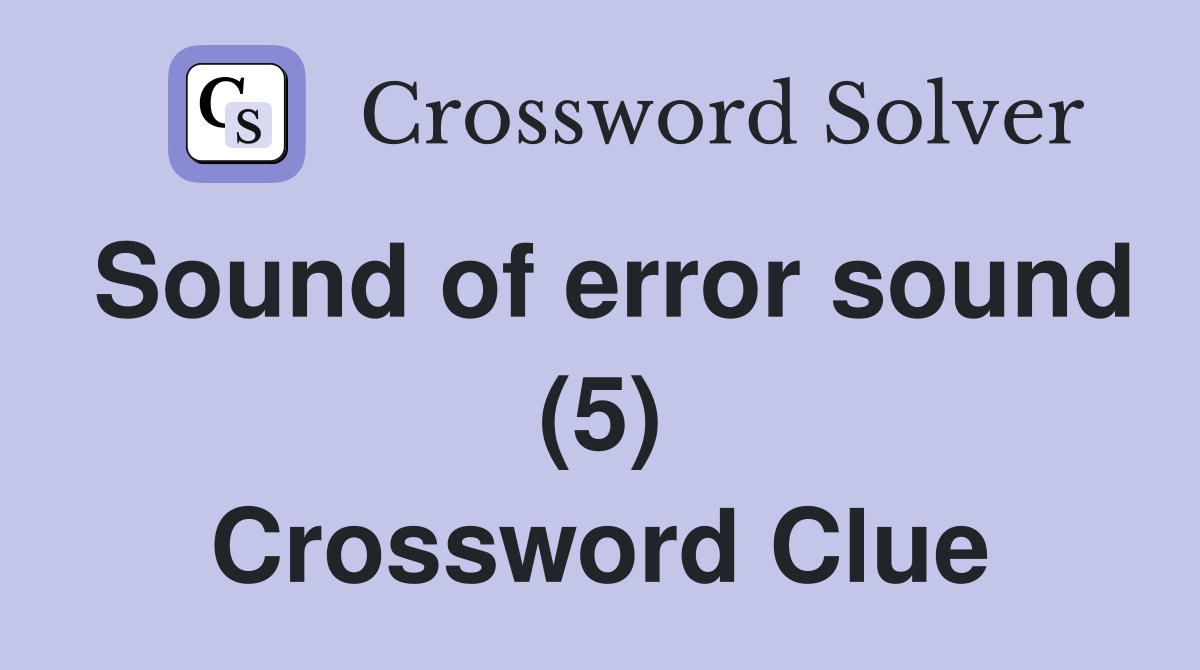 Sound of error sound (5) Crossword Clue