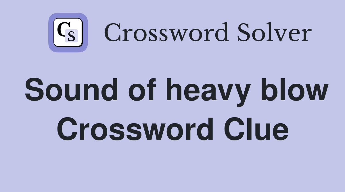 Sound of heavy blow Crossword Clue