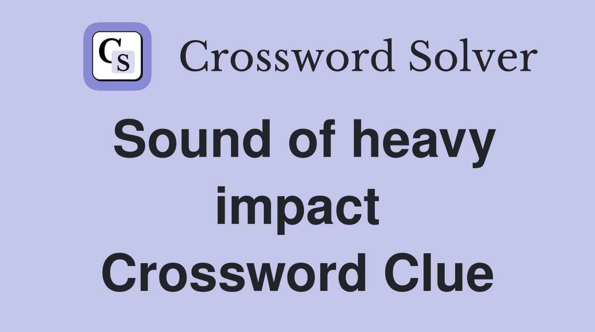 Sound of heavy impact Crossword Clue