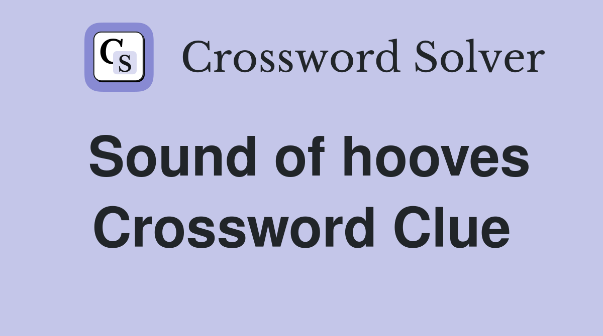 Sound of hooves Crossword Clue