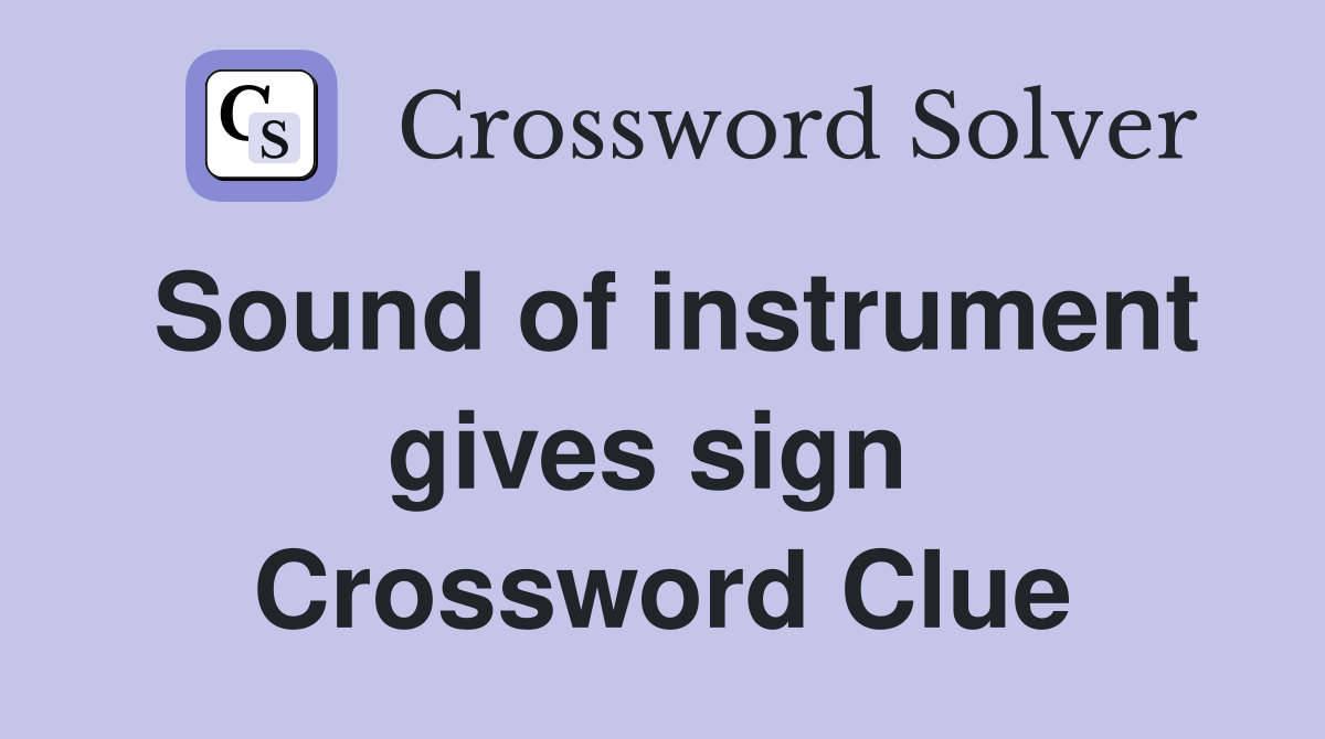 Sound of instrument gives sign  Crossword Clue