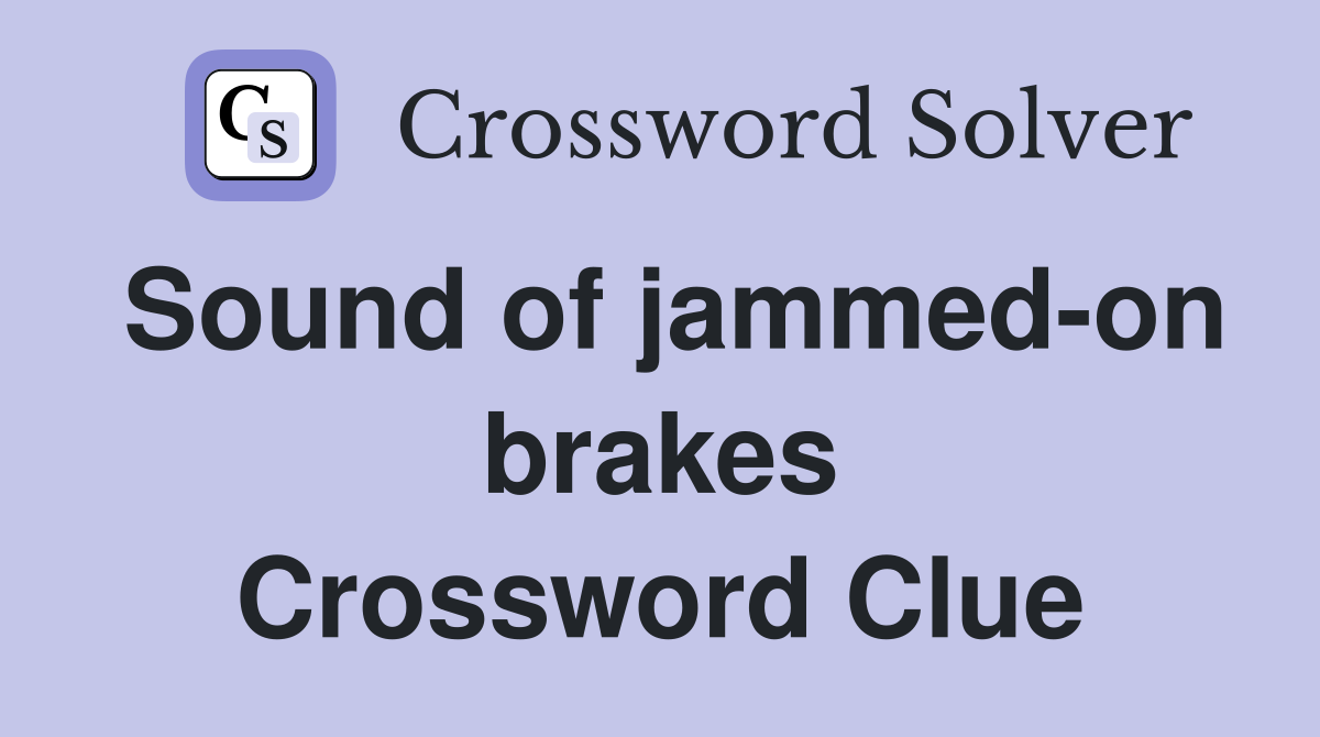 Sound of jammed-on brakes Crossword Clue