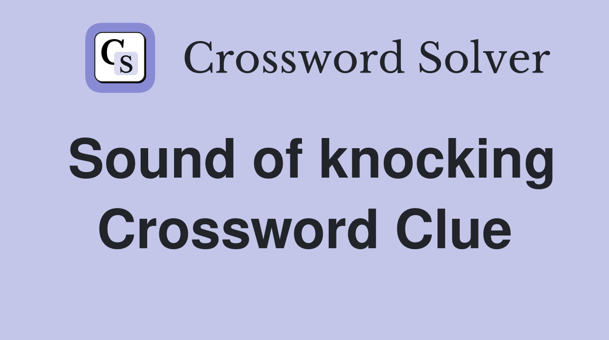Sound of knocking Crossword Clue