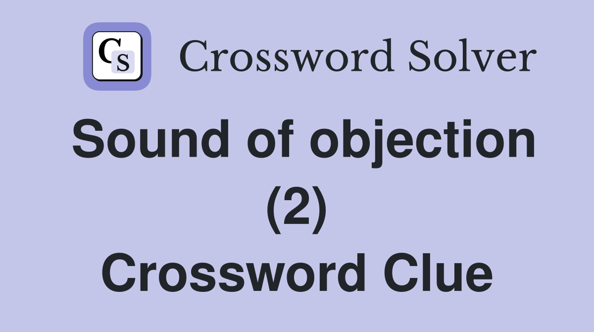 Sound of objection (2) Crossword Clue