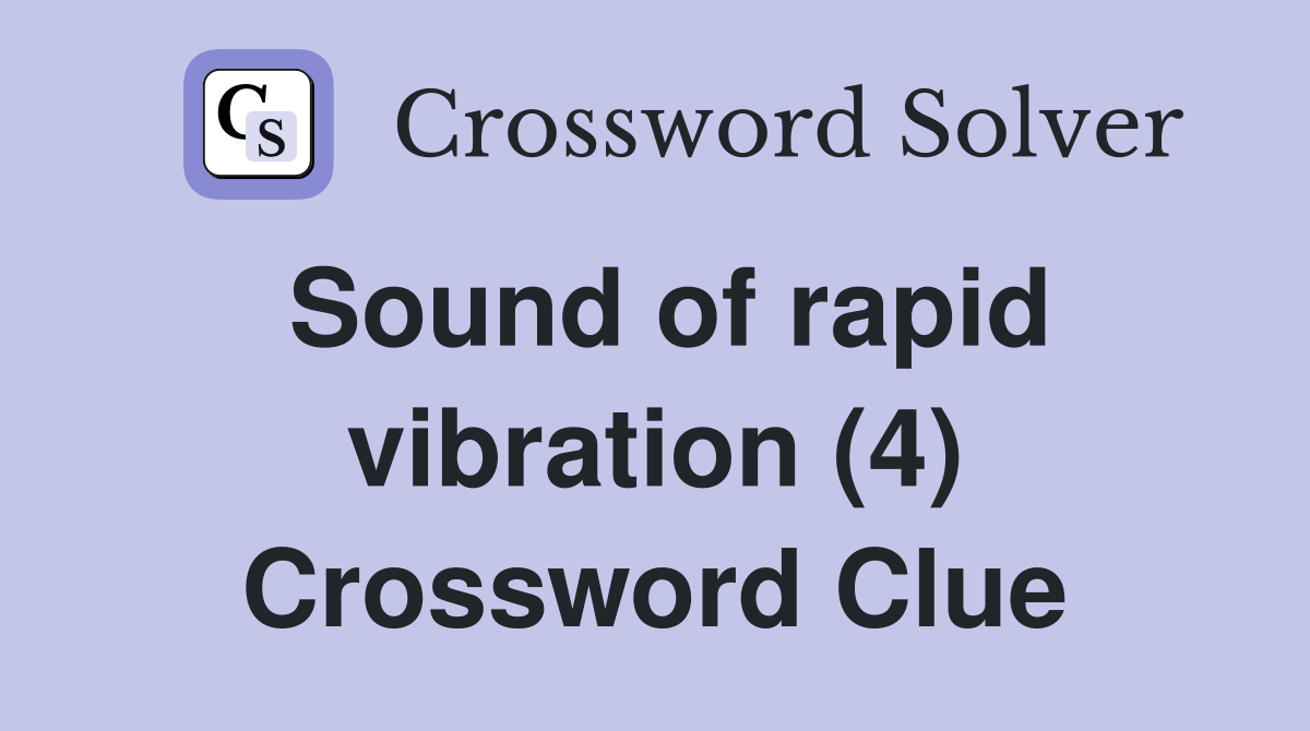 Sound of rapid vibration (4) Crossword Clue