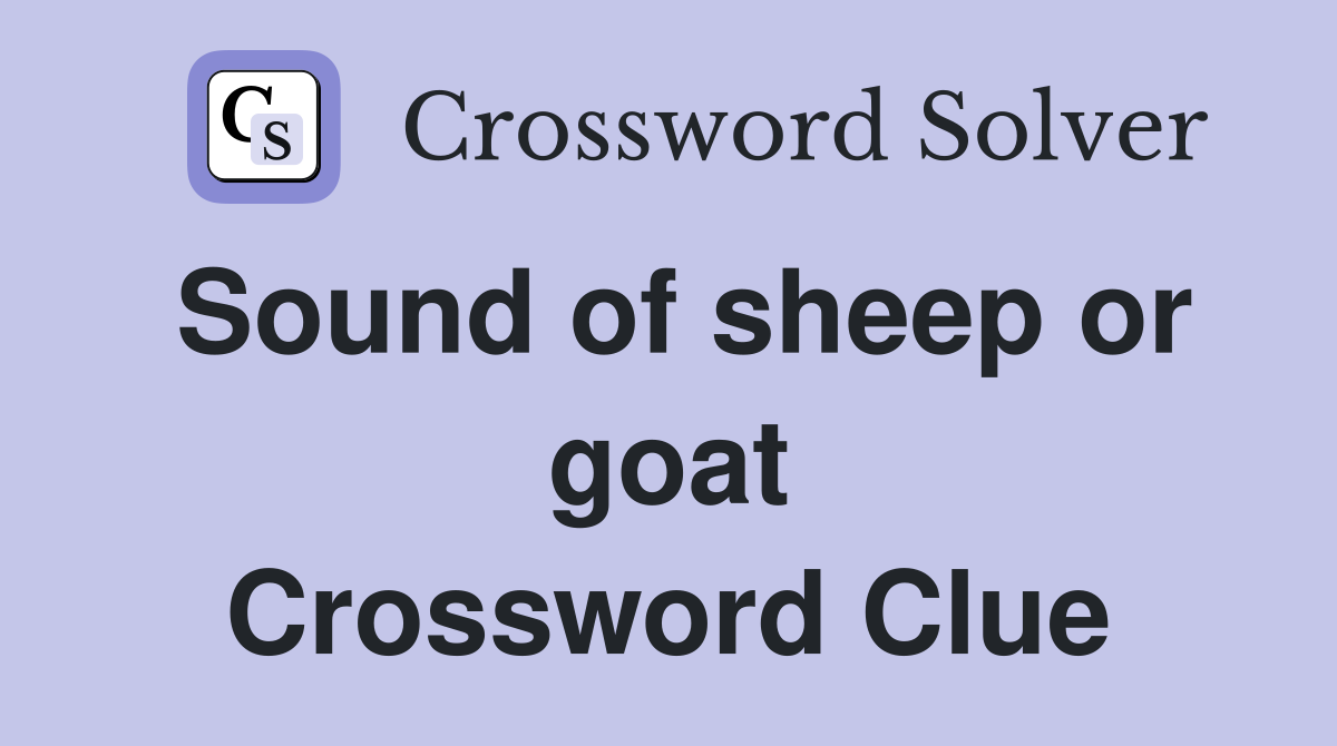 Sound of sheep or goat Crossword Clue