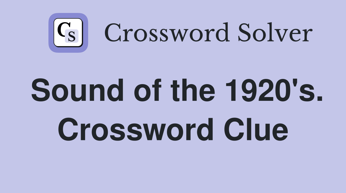 Sound of the 1920's. Crossword Clue