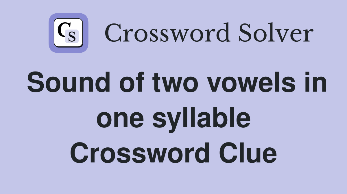 Sound of two vowels in one syllable Crossword Clue