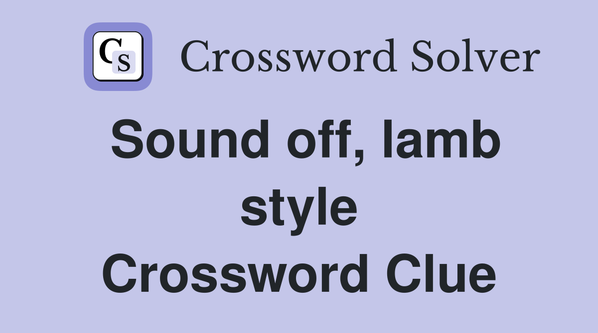 Sound off, lamb style Crossword Clue