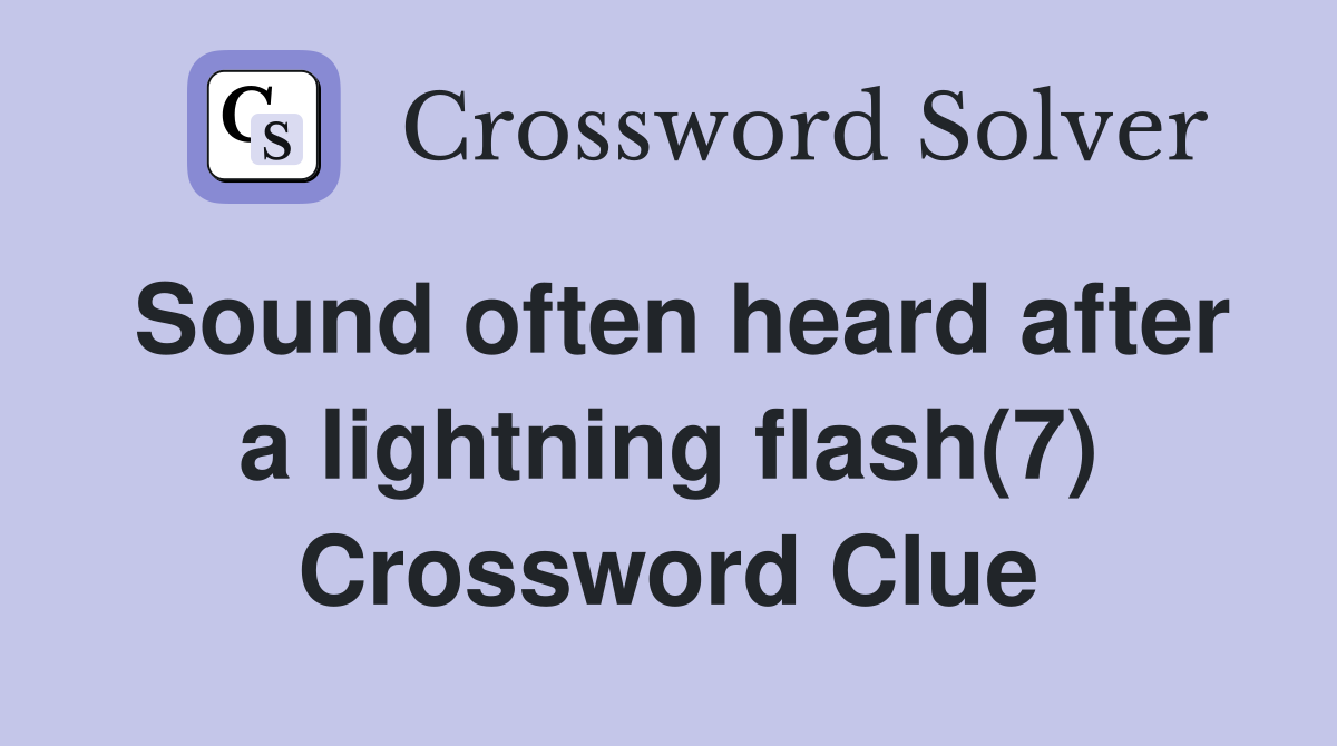 Sound often heard after a lightning flash(7) Crossword Clue