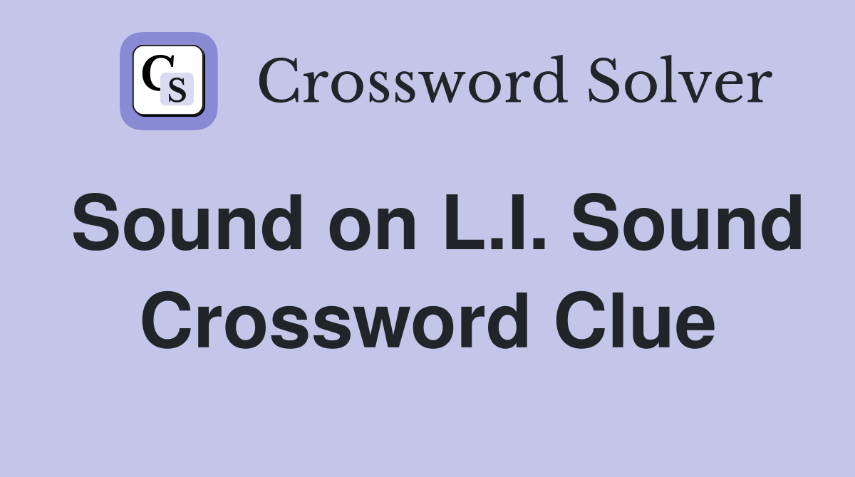 Sound on L.I. Sound Crossword Clue