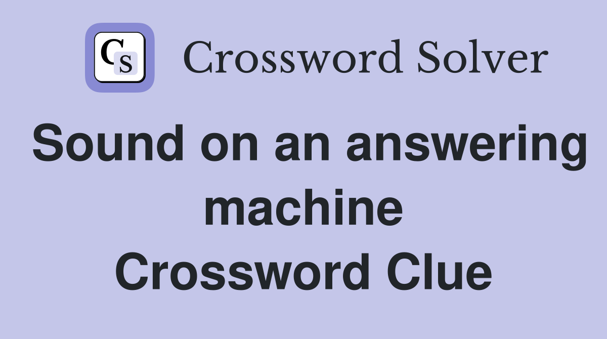 Sound on an answering machine Crossword Clue