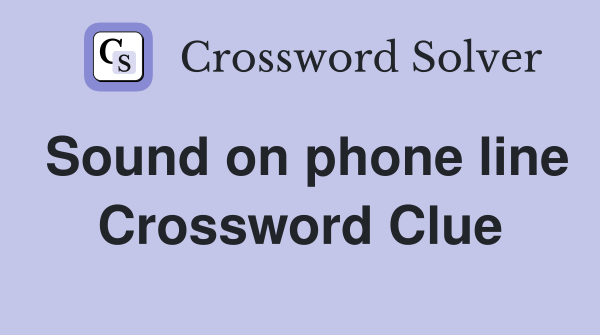 Sound on phone line Crossword Clue