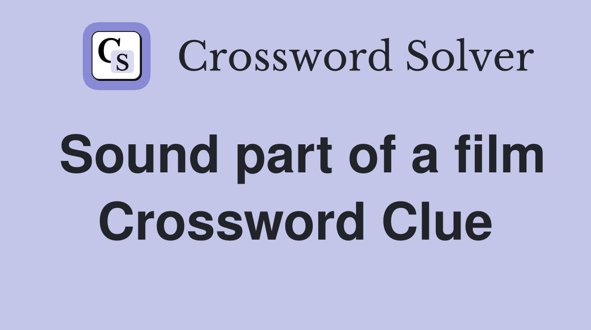 Sound part of a film Crossword Clue