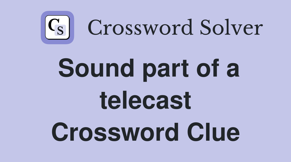 Sound part of a telecast Crossword Clue