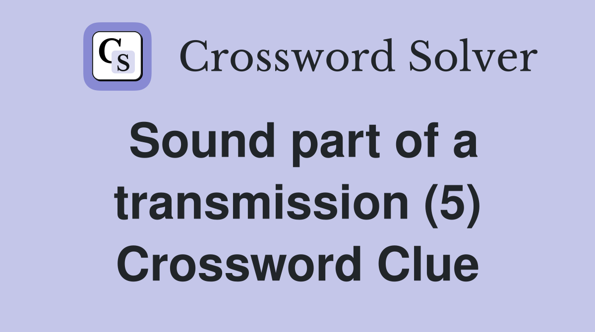 Sound part of a transmission (5) Crossword Clue