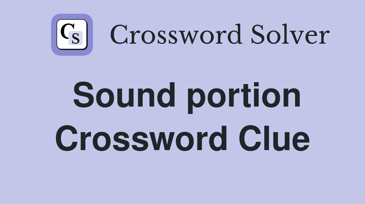 Sound portion Crossword Clue