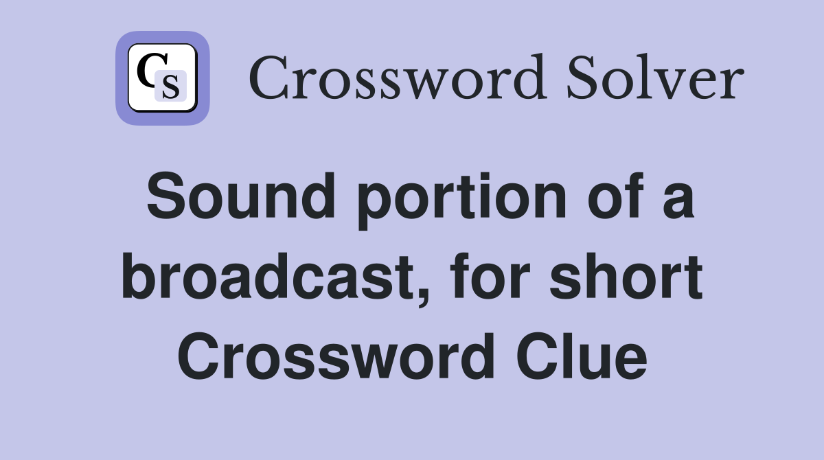 Sound portion of a broadcast, for short Crossword Clue