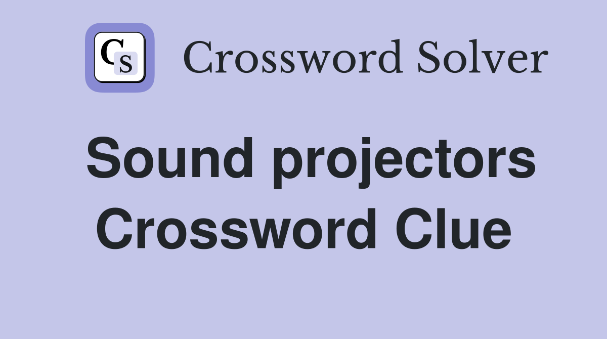 Sound projectors Crossword Clue