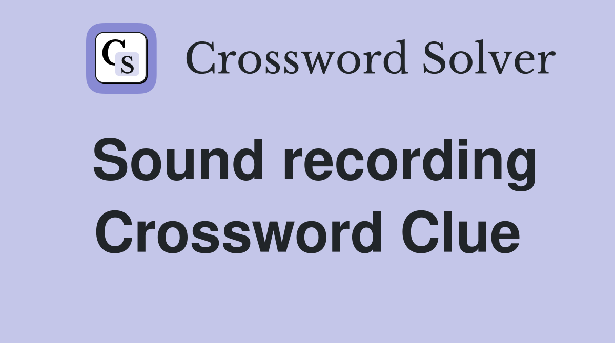 Sound recording Crossword Clue
