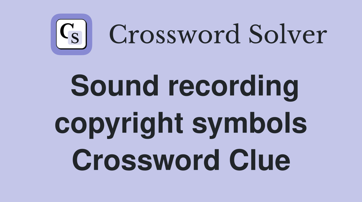 Sound recording copyright symbols Crossword Clue