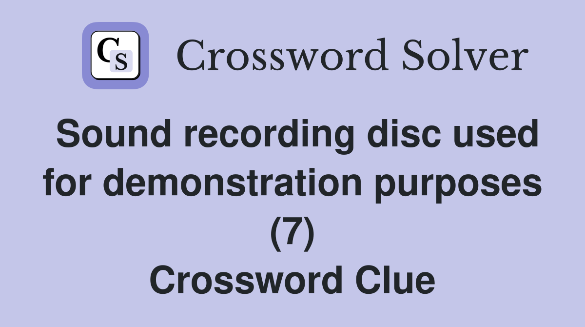 Sound recording disc used for demonstration purposes (7) Crossword Clue