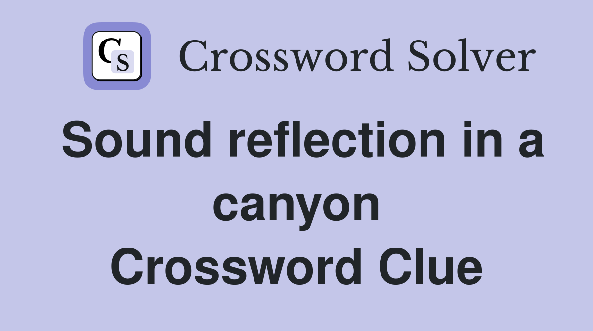 Sound reflection in a canyon Crossword Clue