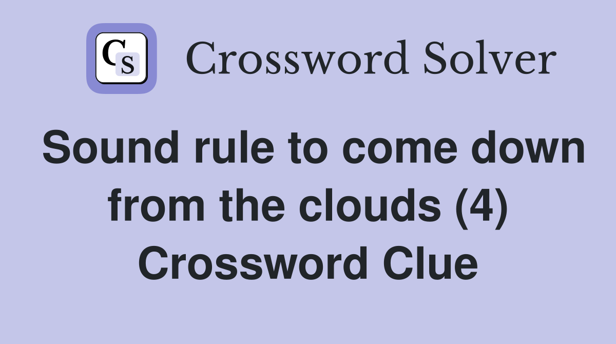 Sound rule to come down from the clouds (4) Crossword Clue