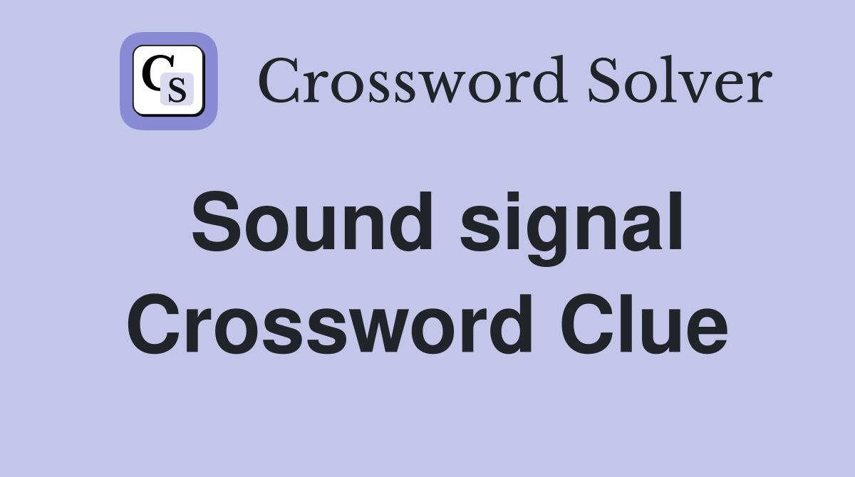 Sound signal Crossword Clue
