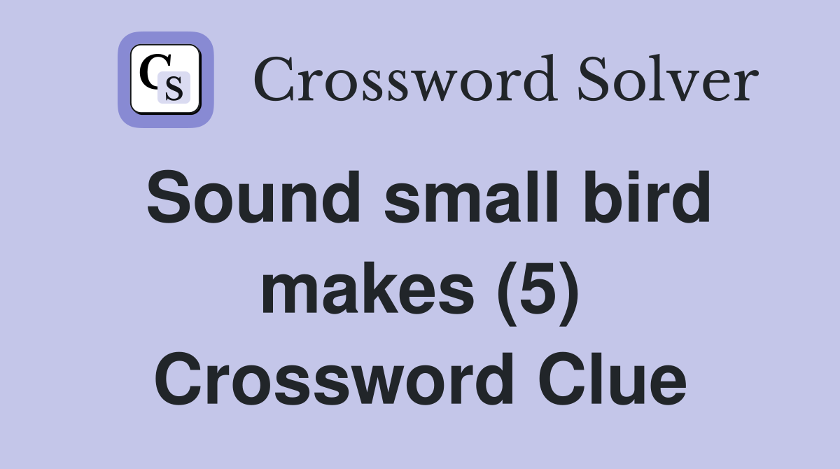 Sound small bird makes (5) Crossword Clue